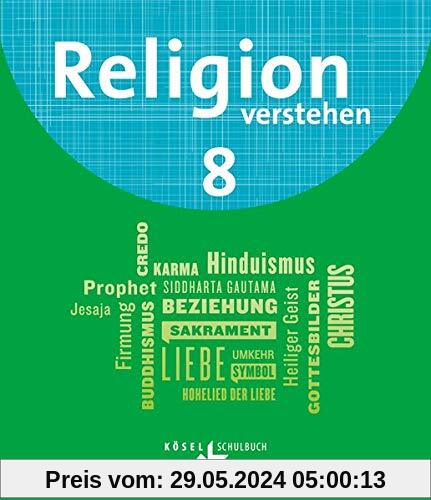 Religion verstehen - Unterrichtswerk für die katholische Religionslehre an Realschulen in Bayern - 8. Jahrgangsstufe: Schülerbuch