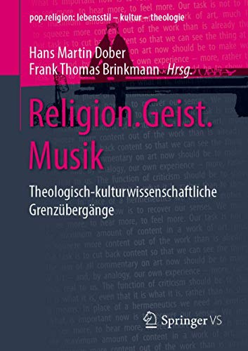 Religion.Geist.Musik: Theologisch-kulturwissenschaftliche Grenzübergänge (pop.religion: lebensstil – kultur – theologie) von Springer VS