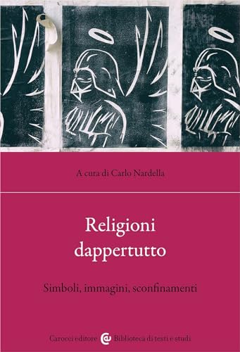 Religioni dappertutto. Simboli, immagini, sconfinamenti (Biblioteca di testi e studi) von Carocci