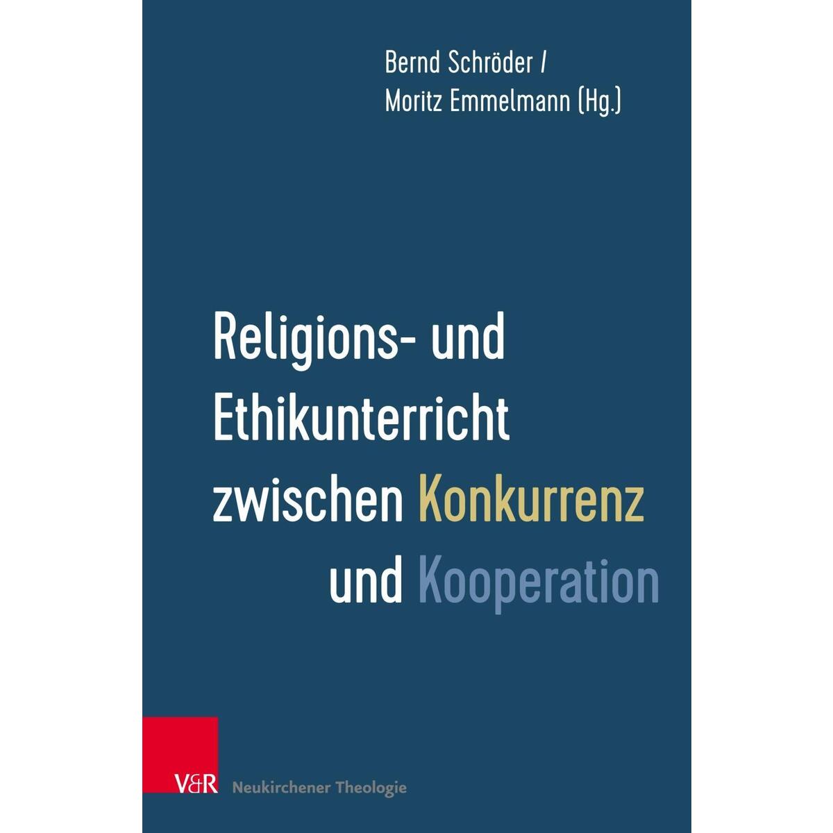 Religions- und Ethikunterricht zwischen Konkurrenz und Kooperation von Vandenhoeck + Ruprecht