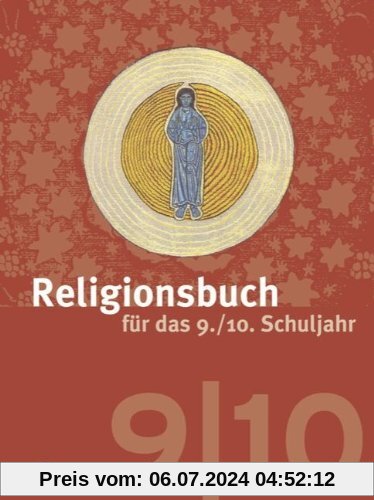 Religionsbuch für das 9./10. Schuljahr - Neuausgabe: Teil 1: 9. Schulj. Unterrichtswerk für die Sekundarstufe 1