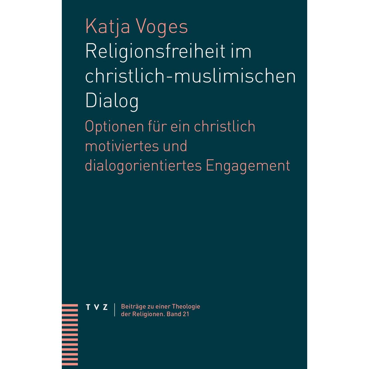 Religionsfreiheit im christlich-muslimischen Dialog Religionsfreiheit im christlich-muslimischen Dialog von Theologischer Verlag Ag