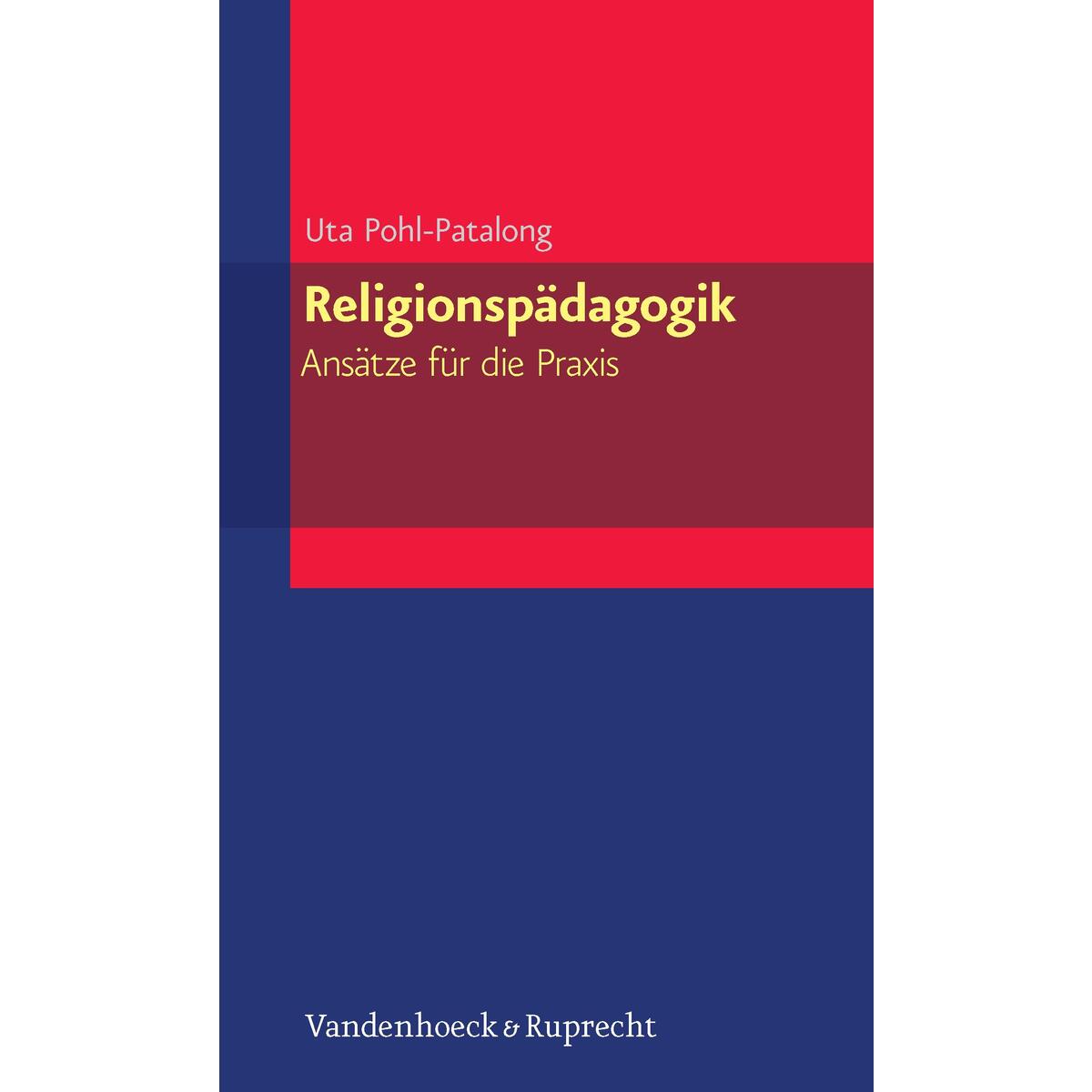 Religionspädagogik - Ansätze für die Praxis von Vandenhoeck + Ruprecht