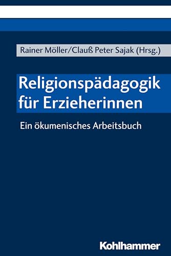 Religionspädagogik für Erzieherinnen: Ein ökumenisches Arbeitsbuch