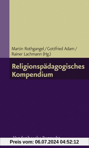 Religionspädagogisches Kompendium (Grundlegend Neu Bearbeitete Und Erganzte Auflage)