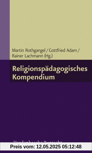 Religionspädagogisches Kompendium (Grundlegend Neu Bearbeitete Und Erganzte Auflage)