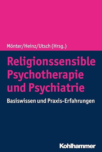 Religionssensible Psychotherapie und Psychiatrie: Basiswissen und Praxis-Erfahrungen von Kohlhammer