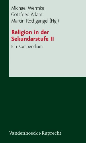 Religionsunterricht in der Sekundarstufe II. Ein Kompendium (Lernmaterialien) (Frameworks for Writing) von Vandenhoeck & Ruprecht