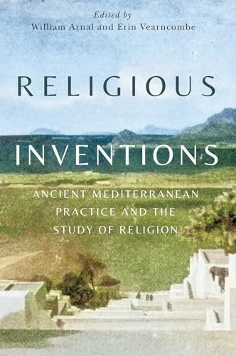 Religious Inventions: Ancient Mediterranean Practice and the Study of Religion (Studies in Christianity and Judaism, 6) von McGill-Queen's University Press