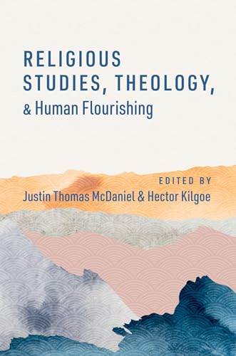 Religious Studies, Theology, and Human Flourishing (Humanities and Human Flourishing) von Oxford University Press Inc
