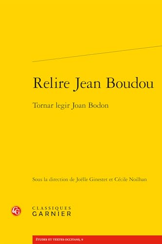 Relire Jean Boudou: Tornar Legir Joan Bodon Relire Jean Boudou: Tornar Legir Joan Bodon von Classiques Garnier