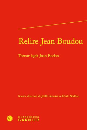 Relire Jean Boudou: Tornar Legir Joan Bodon von Classiques Garnier