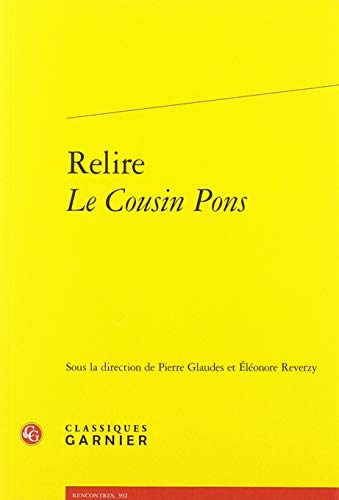 Relire Le Cousin Pons (Rencontres, Band 43) von Classiques Garnier