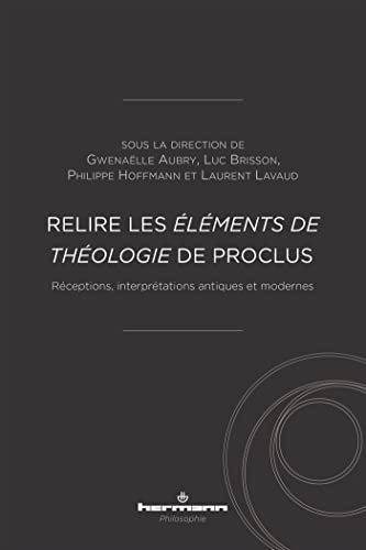 Relire les Éléments de théologie de Proclus: Réceptions, interprétations antiques et modernes (HR.HERM.PHILO.) von Hermann