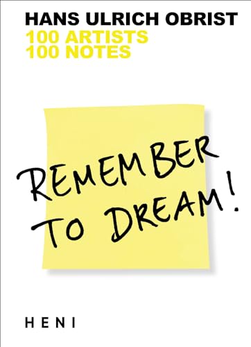 Remember to Dream!: 100 Artists, 100 Notes von HENI Publishing