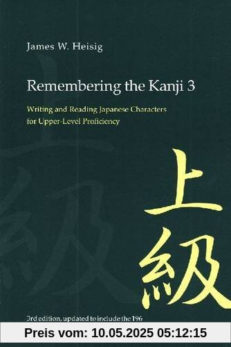 Remembering the Kanji: Writing and Reading the Japanese Characters for Upper Level Proficiency