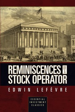 Reminiscences of a Stock Operator (Essential Investment Classics) von G&D Media