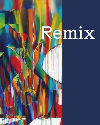 Remix: Von Gerhard Richter bis Katharina Grosse / From Gerhard Richter to Katharina Grosse