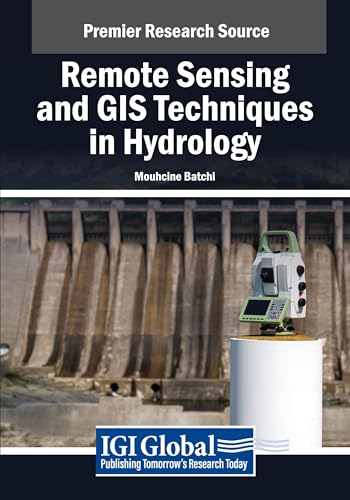 Remote Sensing and GIS Techniques in Hydrology (Advances in Geospatial Technologies) von IGI Global