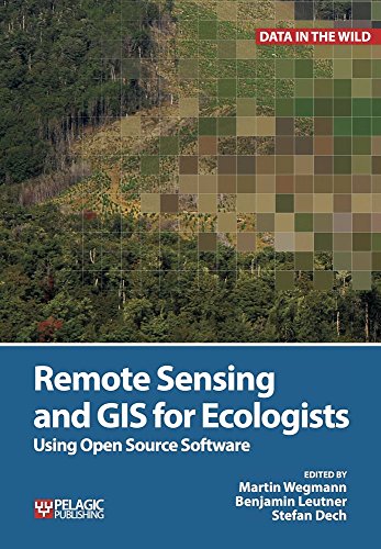 Remote Sensing and GIS for Ecologists: Using Open Source Software (Data in the Wild) von Pelagic Publishing Ltd