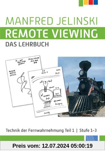 Remote Viewing - das Lehrbuch Teil 1-4: Remote Viewing - das Lehrbuch 1: Technik des Hellsehens. Teil 1: Stufe 1-3