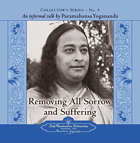 Removing All Sorrow and Suffering: An Informal Talk by Paramahansa Yogananda (Collector's Series, Band 9)