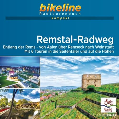 Remstal-Radweg: Entlang der Rems von Aalen über Remseck nach Weinstadt. Mit 6 Touren in die Seitentäler und auf die Höhen, 1:50.000, 283 km, ... Live-Update (bikeline Radtourenbuch kompakt) von Esterbauer GmbH