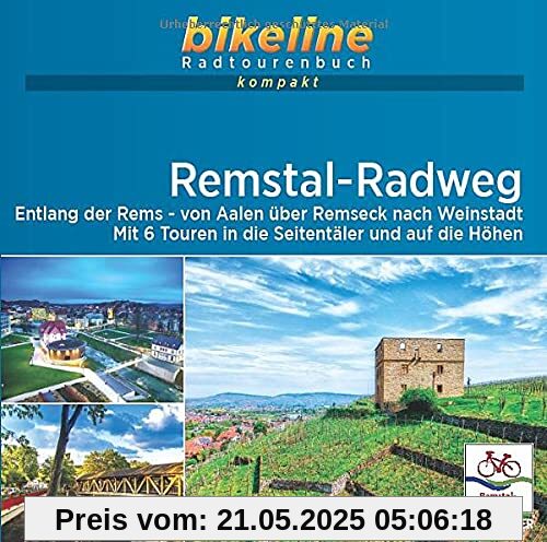 Remstal-Radweg: Entlang der Rems von Aalen über Remseck nach Weinstadt. Mit 6 Touren in die Seitentäler und auf die Höhen, 1:50.000, 283 km, ... Live-Update (bikeline Radtourenbuch kompakt)