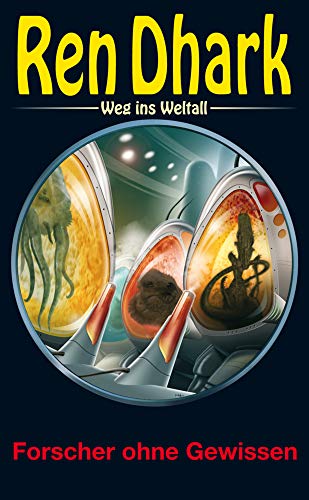Ren Dhark – Weg ins Weltall 57: Forscher ohne Gewissen