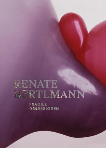 Renate Bertlmann. Fragile Obsessionen: Belvedere, Wien von König, Walther
