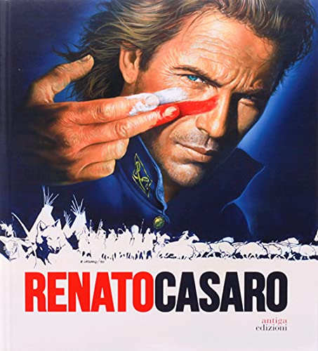 Renato Casaro. L'ultimo cartellonista. Treviso, Roma, Hollywood. Ediz. inglese