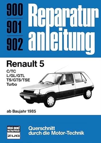 Renault 5 ab Baujahr 1985: C/TC/L/GL/GTL/TS/GTS/TSE/Turbo // Reprint der 9. Auflage 1987 (Reparaturanleitungen) von bucheli
