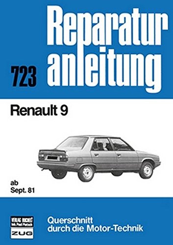 Renault 9    ab September 1981: C/TC/GTC/TCE/TL/GTL/TLE/TS/GTS/TSE E/Automatic  //  Reprint der 9. Auflage 1989 (Reparaturanleitungen) von bucheli