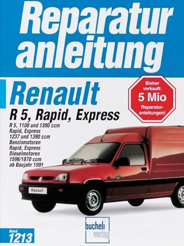 Renault R5, Rapid, Express: R 5, 1108 und 1390, Rapid, Express 1237 und 1390 ccm Benzinmotoren, Rapid, Express Dieselmotoren 1596/1870 ccm (Reparaturanleitungen)