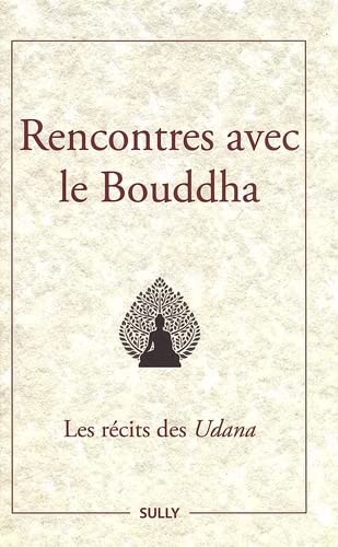 Rencontres avec le Bouddha: Les récits des Udana