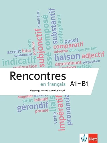 Rencontres en français A1-B1: Die komplette Grammatik zum Lehrwerk. Grammatik