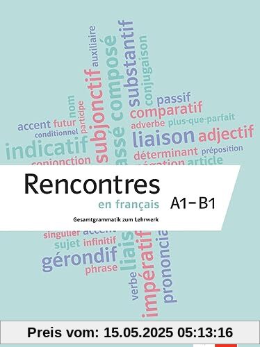 Rencontres en français A1-B1: Die komplette Grammatik zum Lehrwerk. Grammatik