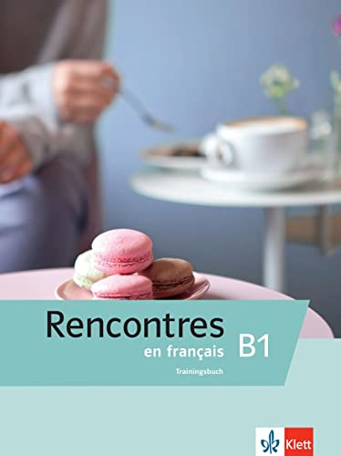 Rencontres en français B1: Trainingsbuch Rencontres en français B1: Trainingsbuch