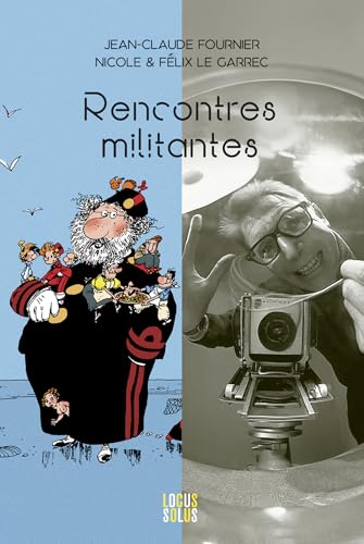 Rencontres militantes: Jean-Claude Fournier - Félix & Nicole Le Garrec Rencontres militantes: Jean-Claude Fournier - Félix & Nicole Le Garrec von LOCUS SOLUS