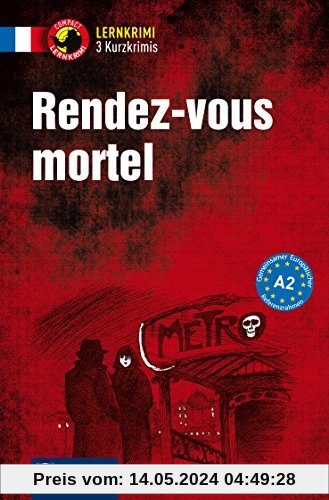Rendez-vous mortel: Lernkrimi Französisch. Grundwortschatz - Niveau A2 (Compact Lernkrimi - Kurzkrimis)