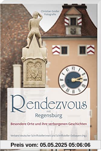 Rendezvous mit Regensburg: Besondere Orte und ihre verborgenen Geschichten