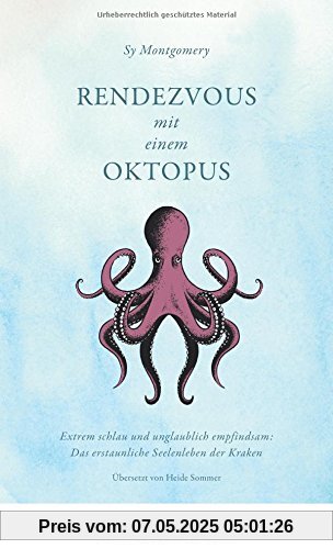 Rendezvous mit einem Oktopus. Extrem schau und unglaublich empfindsam: Das erstaunliche Seelenleben der Kraken Rendezvous mit einem Oktopus. Extrem schau und unglaublich empfindsam: Das erstaunliche Seelenleben der Kraken