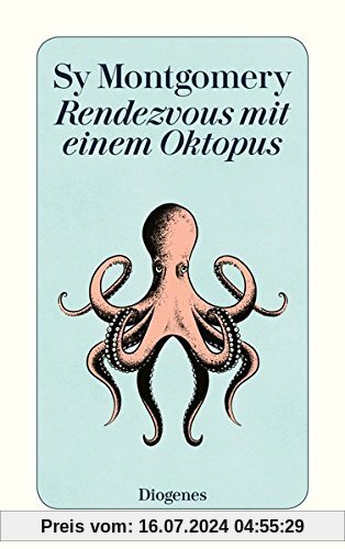 Rendezvous mit einem Oktopus: Extrem schlau und unglaublich empfindsam: Das erstaunliche Seelenleben der Kraken (detebe)