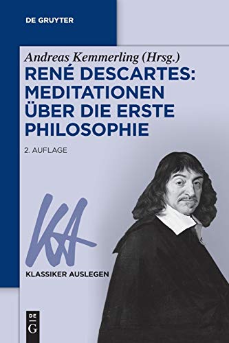 René Descartes: Meditationen über die Erste Philosophie: Meditationen über die erste philosophie (Klassiker Auslegen, 37, Band 37)