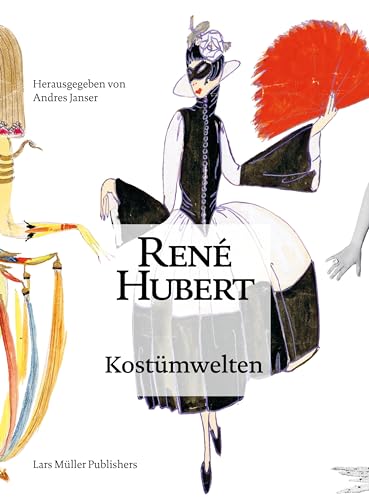 René Hubert - Kostümwelten René Hubert - Kostümwelten von Lars Müller Publishers