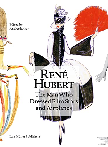 René Hubert - The Man Who Dressed Filmstars and Airplanes von Lars Müller Publishers