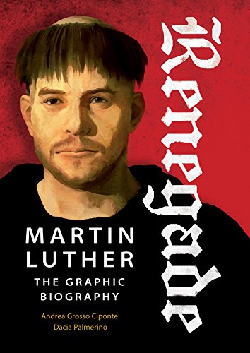 Renegade: Martin Luther, The Graphic Biography von Plough Publishing House
