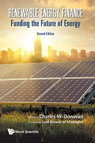 Renewable Energy Finance: Funding The Future Of Energy (Second Edition)