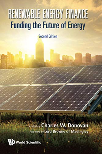 Renewable Energy Finance: Funding The Future Of Energy (Second Edition)
