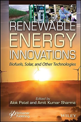 Renewable Energy Innovations: Biofuels, Solar, and Other Technologies Renewable Energy Innovations: Biofuels, Solar, and Other Technologies von John Wiley & Sons Inc